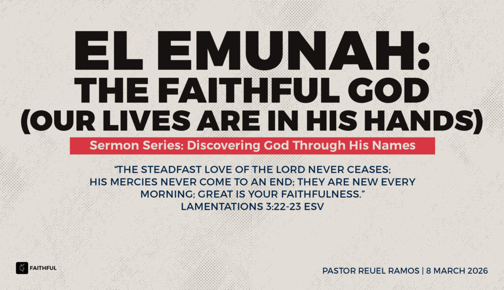El Emunah: The Faithful God, Our Lives are in His Hands